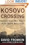 Kosovo Crossing: American Ideals Meet Reality On The Balkan Battlefields