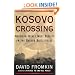 Kosovo Crossing: American Ideals Meet Reality On The Balkan Battlefields