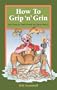 How to Grip 'N' Grin: Tales from the Dark Woods and Deep Waters