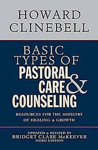 enlarge Basic Types of Pastoral Care and Counseling: Resources for the Ministry of Healing and Growth, 3rd Edition