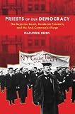Priests of Our Democracy: The Supreme Court, Academic Freedom, and the Anti-Communist Purge