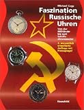 Produkt-Bild: Faszination Russische Uhren: Von der Milit&auml;ruhr bis zum Schiffschronometer. Mit Preisspiegel