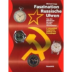 Faszination Russische Uhren: Von der Milit�ruhr bis zum Schiffschronometer. Mit Preisspiegel