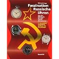 Faszination Russische Uhren: Von der Milit�ruhr bis zum Schiffschronometer. Mit Preisspiegel