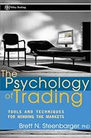 The Psychology of Trading: Tools and Techniques for Minding the Markets