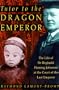 Tutor to the Dragon Emperor: The Life of Sir Reginald Fleming Johnston