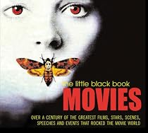 Movies: Over a Century of the Greatest Films, Stars, Scenes, Speeches and Events That Rocked the Movie World (Little Black Book)