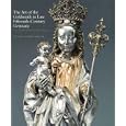 The Art of the Goldsmith in Late Fifteenth-Century Germany: The Kimbell Virgin and Her Bishop (Kimbell Masterpiece... by Jeffrey Chipps Smith
