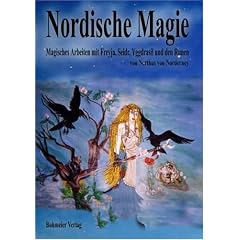 Nordische Magie: Magisches Arbeiten mit Freyja, Seidr, Yggdrasil und den Runen. Rituale, Magie und Zauber f�r die moderne Hexe des 21. Jahrhunderts