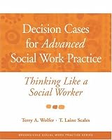 Decision Cases for Advanced Social Work Practice: Thinking Like a Social Worker