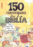 150 Curiosidades De La Biblia (Spanish Edition)
