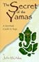 The Secret of the Yamas: A Spiritual Guide to Yoga