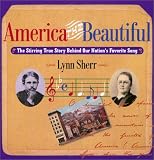 America the Beautiful: The Stirring True Story Behind Our Nation's Favorite Song America the Beautiful: The Stirring True Story Behind Our Nation's Favorite Song