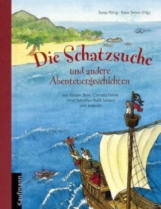 Produkt-Bild: Die Schatzsuche: Abenteuergeschichten von Kirsten Boie, Cornelia Funke, Ursel Scheffler und anderen