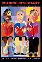 Reading Resistance: Discourses of Exclusion in Desegregation And Inclusion Debates (Disability Studies in Education)