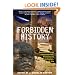 Forbidden History: Prehistoric Technologies, Extraterrestrial Intervention, and the Suppressed Origins of Civilization
