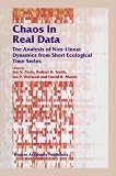 Chaos in Real Data: Analysis of Non-Linear Dynamics from Short Ecological Time Series (Population and Community Biology Series)