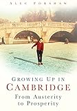 Growing up in Cambridge : from austerity to prosperity