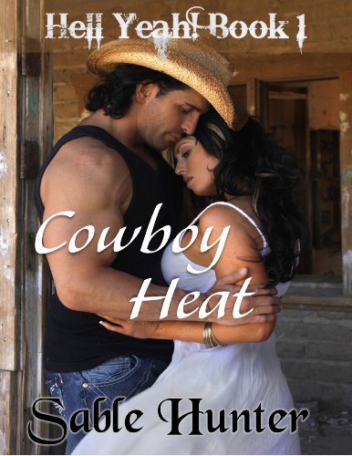 Cowboy Heat (Hell Yeah!) by Sable Hunter Cowboy Heat (Hell Yeah!) by Sable Hunter
