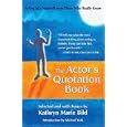 The Actor's Quotation Book: Acting in a Nutshell from Those Who Really Know (Career Development Series) by Kathryn Marie Bild