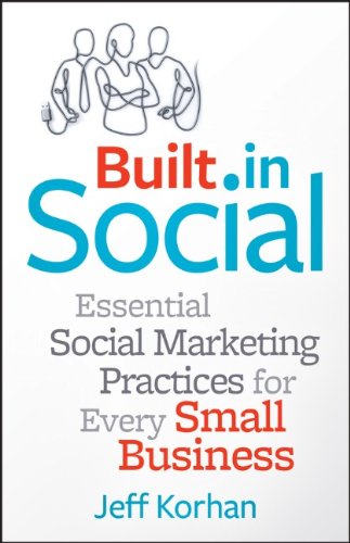 Built-In Social: Essential Social Marketing Practices for Every Small Business