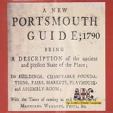A new Portsmouth guide; 1790 ... its buildings, charitable foundations, fairs, markets, playhouse, and assembly-room ...