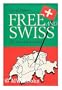 Free and Swiss: Story of Switzerland