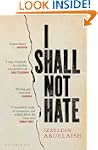 I Shall Not Hate: A Gaza Doctor's Jou...