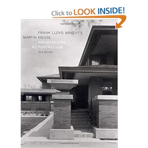 Frank Lloyd Wright's Martin House: Architecture as Portraiture Jack Quinan
