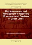 Risk Assessment and Management of Repetitive Movements and Exertions of Upper Limbs: Job Analysis, Ocra Risk Indicies, Prevention Strategies and Design ... Series) (Elsevier Ergonomics Book Series) Daniela Colombini