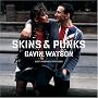 Skins & Punks: Lost Archives, 1978-1985