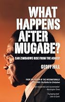 What Happens After Mugabe?: Can Zimbabwe Rise From the Ashes