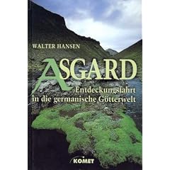 Asgard. Entdeckungsfahrt in die germanische G�tterwelt