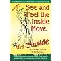 See and Feel the Inside Move the Outside