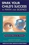 Spark Your Child's Success in Math and Science:  Practical Advice for Parents
