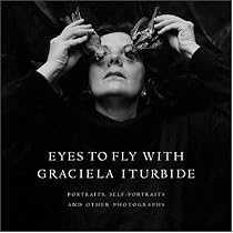Eyes to Fly With: Portraits, Self-Portraits, and Other Photographs (Wittliff Gallery Series)