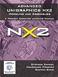 Advanced Unigraphics NX2 Modeling and Assemblies