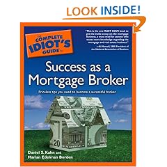 The Complete Idiot's Guide to Success as a Mortgage Broker