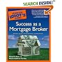 The Complete Idiot's Guide to Success as a Mortgage Broker (Complete Idiot's Guide to)
