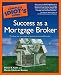 The Complete Idiot's Guide to Success as a Mortgage Broker (Complete Idiot's Guide to) cover image