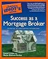 The Complete Idiot's Guide to Success as a Mortgage Broker (Complete Idiot's Guide to)