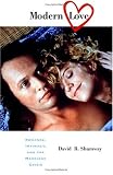 Modern Love: Romance, Intimacy, and the Marriage Crisis