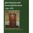 John Cannon and Brass-Inlaid Furniture, 1730-1760 by Christopher Gilbert and Tessa Murdock