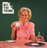 Revue kill the young  / Kill The Young
