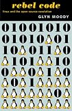Rebel Code: Linux and the Open Source Revolution