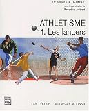 Athétisme : Tome 1, les lancers