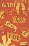 Catch a Tiger by the Toe