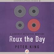 Roux the Day: A Gourmet Detective Mystery, Book 7 | Peter King