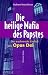 Die heilige Mafia des Papstes. Der wachsende Einfluß des Opus Dei (Gebundene Ausgabe)