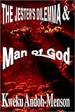 The Jester's Dilemma & Man of God (Kweku Andoh-Menson)